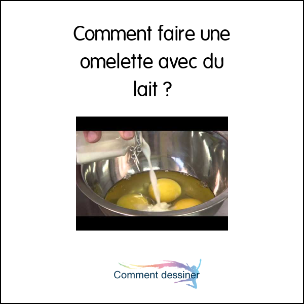 Comment faire une omelette avec du lait